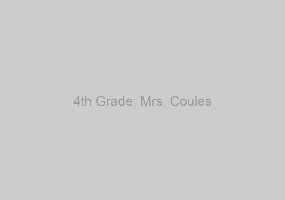 4th Grade: Mrs. Coules